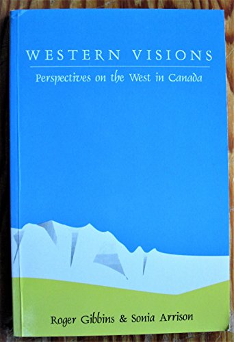 9781551114880: Western Visions, Western Futures: Perspectives on the West in Canada
