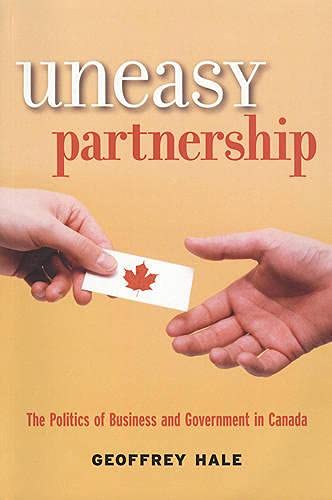 Stock image for Uneasy Partnership : The Politics of Business and Government in Canada for sale by Better World Books