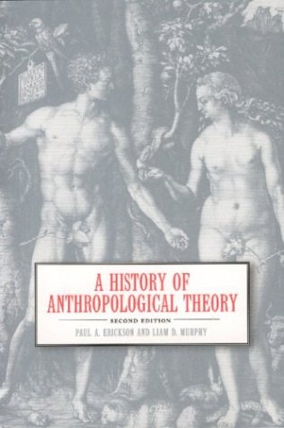 A History of Anthropological Theory (9781551115269) by Erickson, Paul A.; Murphy, Liam D.