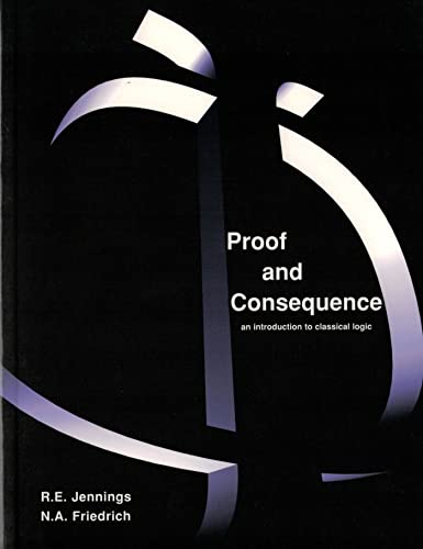 Beispielbild fr Proof and Consequence: An Introduction to Classical Logic with Simon and Simon Says zum Verkauf von ThriftBooks-Atlanta