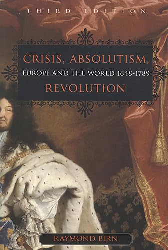 Imagen de archivo de Crisis, Absolutism, Revolution: Europe and the World, 1648-1789, 3rd Edition a la venta por Goodwill of Colorado