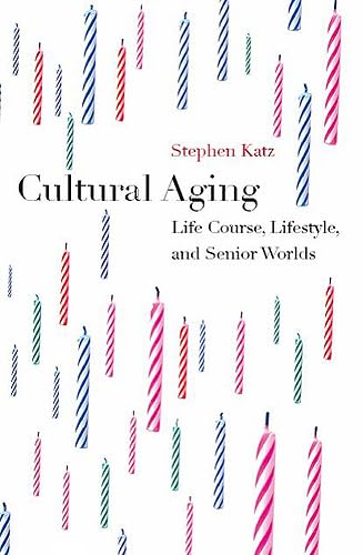 Beispielbild fr Cultural Aging: Life Course, Lifestyle, and Senior Worlds zum Verkauf von Benjamin Books