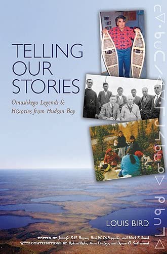 Stock image for Telling Our Stories: Omushkego Legends and Histories from Hudson Bay for sale by Irish Booksellers