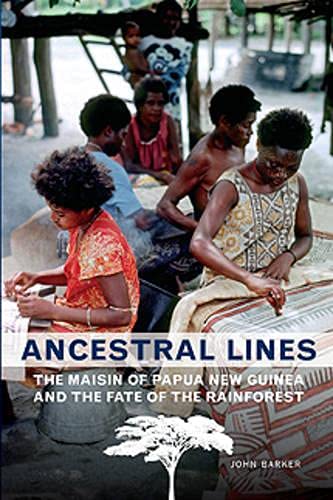 Ancestral Lines: The Maisin of Papua New Guinea and the Fate of the Rainforest (Teaching Culture: UTP Ethnographies for the Classroom) (9781551115894) by Barker, John