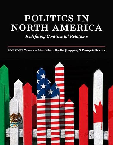 9781551116426: Politics in North America: Redefining Continental Relations