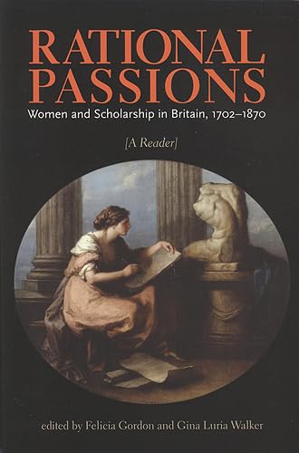 Rational Passsions: Women and Scholarship in Britain, 1702-1870