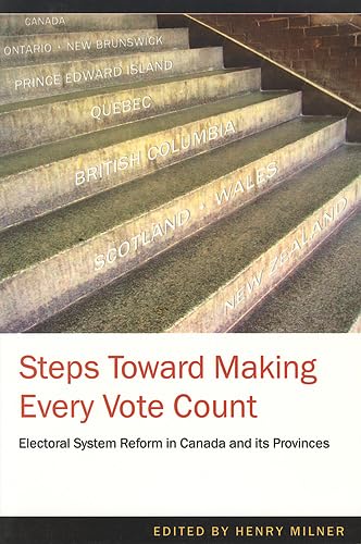Stock image for Steps Toward Making Every Vote Count: Electoral System Reform in Canada and its Provinces for sale by Rainy Day Paperback