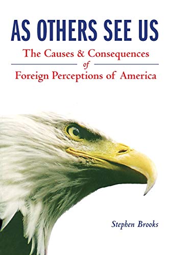 Beispielbild fr As Others See Us : The Causes and Consequences of Foreign Perceptions of America zum Verkauf von Better World Books