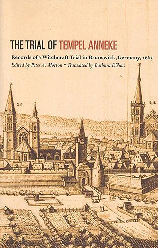 Stock image for The Trial of Tempel Anneke: Records of a Witchcraft Trial in Brunswick, Germany, 1663 for sale by WorldofBooks