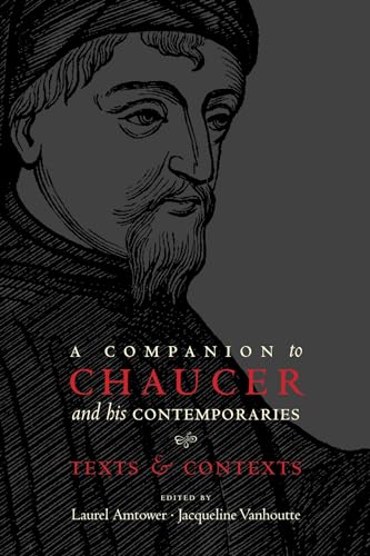 A Companion to Chaucer and His Contemporaries: Texts and Contexts