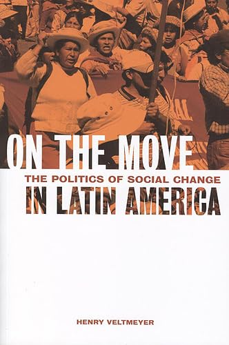 On the Move: The Politics of Social Change in Latin America (9781551118727) by Veltmeyer, Henry