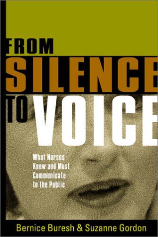 Imagen de archivo de From Silence to Voice: What Nurses Know and Must Communicate to the Public a la venta por Front Cover Books