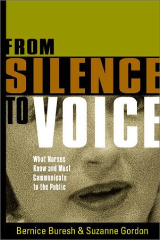 Stock image for From Silence to Voice : What Nurses Know and Must Communicate to the Public for sale by Better World Books