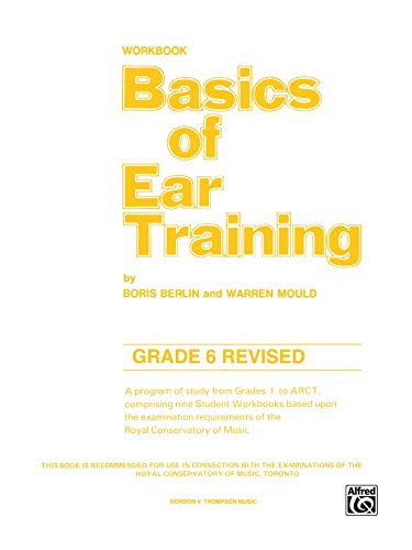 Basics of Ear Training: Grade 6 (9781551220154) by Berlin, Boris; Mould, Warren