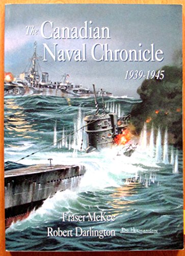 Imagen de archivo de The Canadian Naval Chronicle, 1939-45: The Successes and Losses of the Canadian Navy in World War II a la venta por Zoom Books Company
