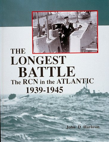 Stock image for The Longest Battle: The Royal Canadian Navy in the Atlantic, 1939-1945 for sale by Library House Internet Sales