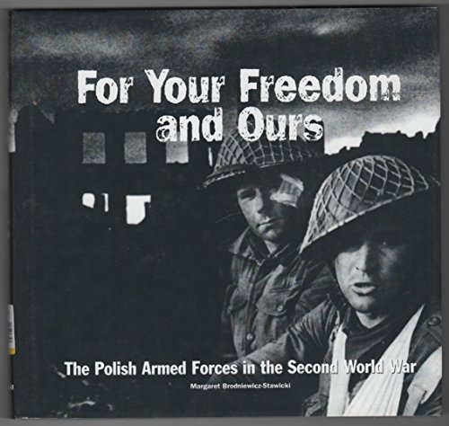Stock image for For Your Freedom and Ours: The Polish Armed Forces in the Second World War for sale by Karl Theis