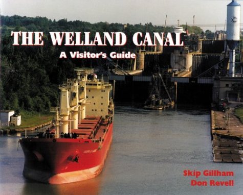 The Welland Canal: A Visitor's Guide (9781551250434) by Skip Gillham; Don Revell