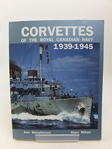 9781551250526: Corvettes of the Royal Canadian Navy, 1939-1945