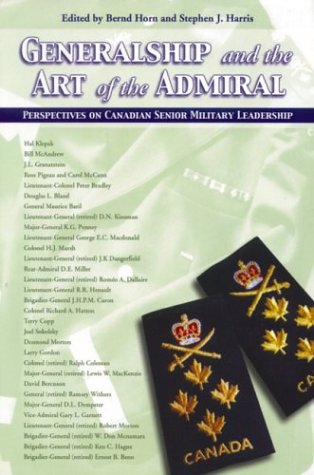 Stock image for Generalship and the Art of the Admiral. Perspectives On Canadian Senior Military Leadership. for sale by Richard Peterson-Bookseller