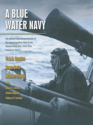 Beispielbild fr A Blue Water Navy : The Official Operational History of the Royal Canadian Navy in the Second World War, 1943-1945 zum Verkauf von Better World Books