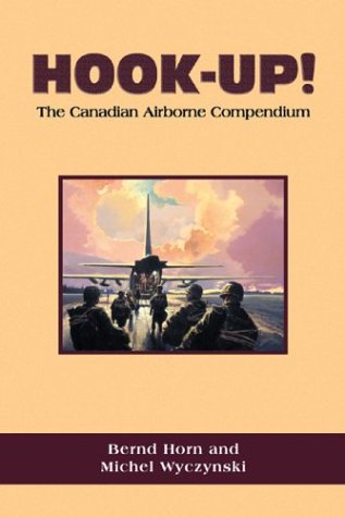9781551250717: Hook-Up!: The Canadian Airborne Compendium : A Summary of Major Airborne Activities, Exercises and Operations, 1940-2000: The Canadian Airborne ... Exercises and Operations, 1940-2000