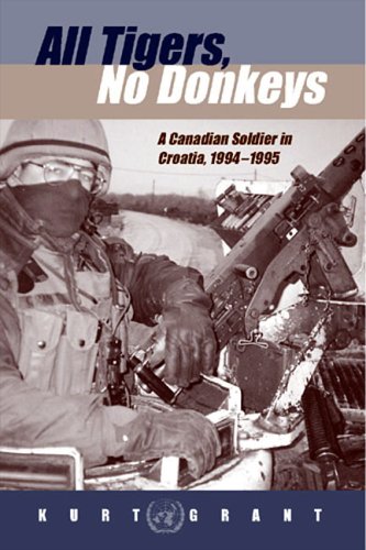 Stock image for All Tigers No Donkeys a Canadian Soldier in Croatia 1994 - 1995 for sale by Chequamegon Books