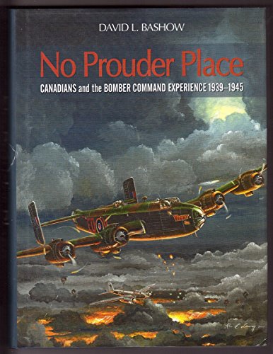 No Prouder Place Canadians and the Bomber Command Experience, 1939-1945