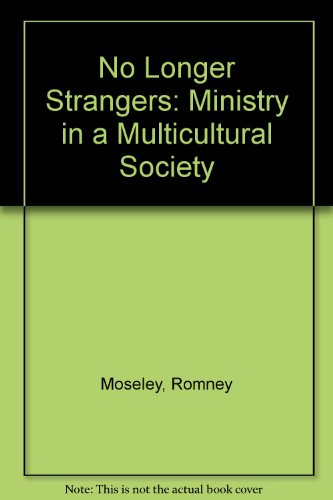Beispielbild fr No Longer Strangers: Ministry in a Multicultural Society zum Verkauf von dsmbooks