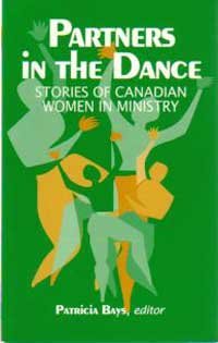 Beispielbild fr Partners in the Dance: Stories of Canadian Women in Ministry zum Verkauf von AwesomeBooks