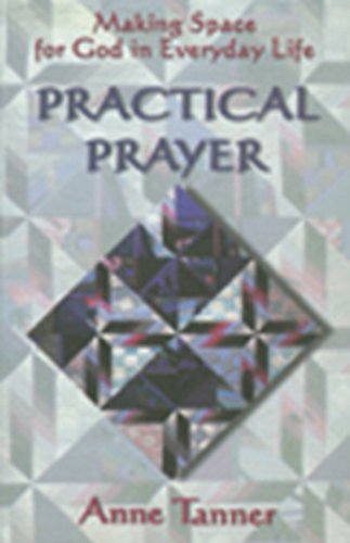 Beispielbild fr Practical Prayer: Making Space for God in Everyday Life zum Verkauf von ThriftBooks-Dallas
