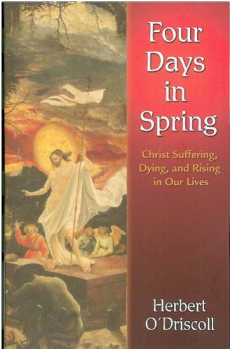 Beispielbild fr Four Days in Spring : Christ Suffering, Dying, and Rising in Our Lives zum Verkauf von Better World Books