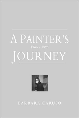 A Painter's Journey: Volume 1 1966 - 1973. Volume 2 1974-1979