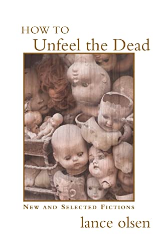 9781551281803: How to Unfeel the Dead: New and Selected Fictions