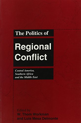 Stock image for The Politics of Regional Conflict : Central America, Southern Africa & the Middle East for sale by B-Line Books