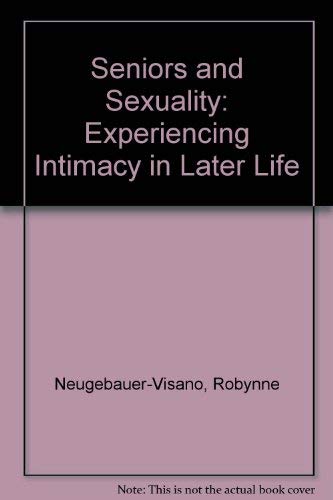 Beispielbild fr Seniors and Sexuality: Experiencing Intimacy in Later Life zum Verkauf von Alexander Books (ABAC/ILAB)