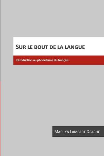 Beispielbild fr Sur le Bout de la Langue: Introduction Au Phonetisme Du Francais zum Verkauf von ThriftBooks-Dallas