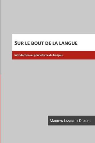 Imagen de archivo de Sur le Bout de la Langue: Introduction Au Phonetisme Du Francais (French Edition) a la venta por Front Cover Books