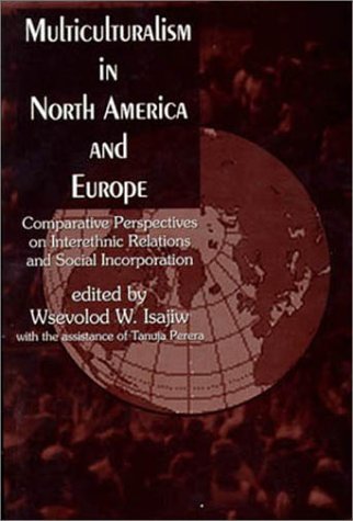 Stock image for Multiculturalism in North America and Europe: Comparative Perspectives on Interethnic Relations and Social Incorporation for sale by The Maryland Book Bank