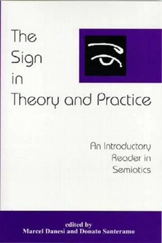 The Sign in Theory and Practice: An Introductory Reader in Semiotics