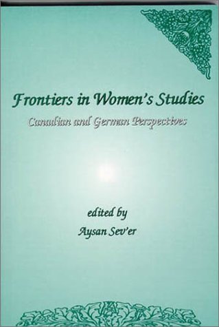 Stock image for Frontiers in Women's Studies: Canadian And German Perspectives for sale by medimops