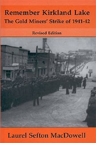 Stock image for Remember Kirkland Lake: The Gold Miners' Strike of 1941-42 for sale by Half Price Books Inc.