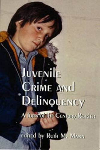 Stock image for Juvenile Crime and Delinquency: A Turn of the Century Reader for sale by Hay-on-Wye Booksellers
