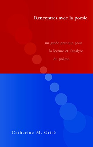 Imagen de archivo de Rencontres Avec La Poesie: Un Guide Pratique Pour La Lecture Et L'Analyse Du Poeme (French Edition) a la venta por -OnTimeBooks-