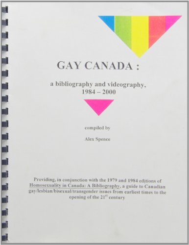 Gay Canada: A Bibliography and Videography, 1984-2000 (9781551302065) by Spence, Alex