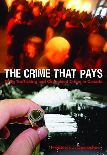 Imagen de archivo de The Crime That Pays : Drug Trafficking and Organized Crime in Canada a la venta por Better World Books
