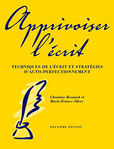 Imagen de archivo de Apprivoiser L'crit : Techniques de l'crit et Stratgies D'auto-Perfectionement a la venta por Better World Books