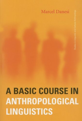 A Basic Course in Anthropological Linguistics (Studies in Linguistic and Cultural Anthropology) (9781551302522) by Danesi Ph. D., Marcel