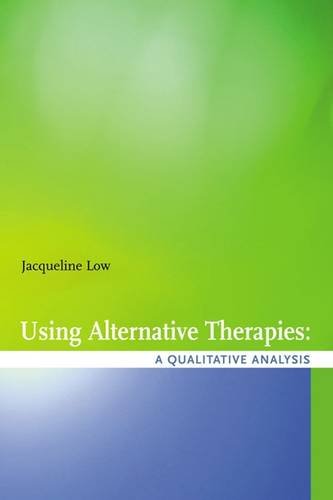 Stock image for Using Alternative Therapies: A Qualitative Analysis for sale by Book Dispensary