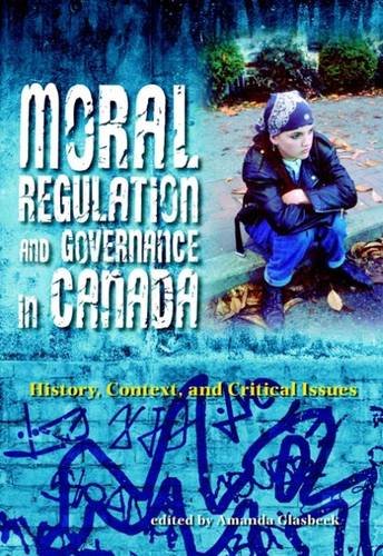 Imagen de archivo de Moral Regulation and Governance in Canada: History, Context, and Critical Issues a la venta por ThriftBooks-Dallas